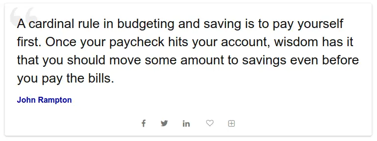 Ett amerikanskt citat som översatt säger: En gyllene regel inom budgetarbete är att du ska betala dig själv först. När din lön kommer in på kontot säger erfarenheten att du ska flytta pengar till sparande innan du betalar räkningarna. 